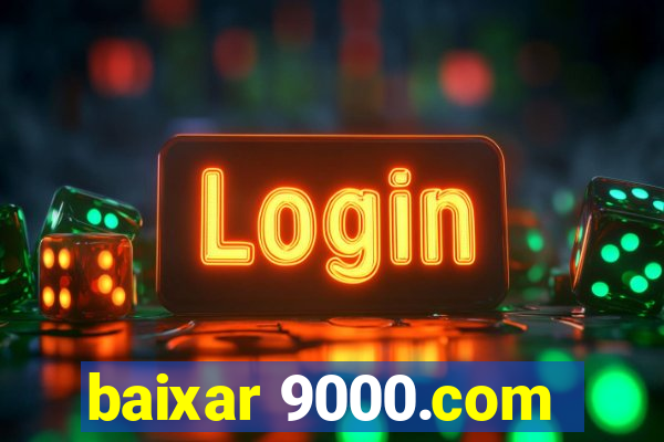 baixar 9000.com